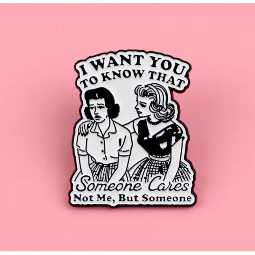 Sarcastic Someone Cares Not Me Vintage Comic Enamel Pin Black White Retro Humor